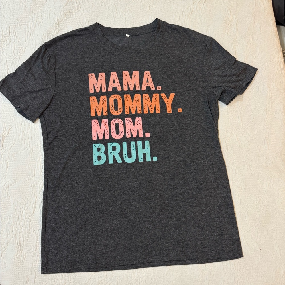 Gray Women’s T-Shirt with Colorful Text: Mama. Mommy. Mom. Bruh. Size Medium